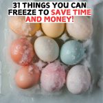 31 Things You Can Freeze To Save Time and Money!