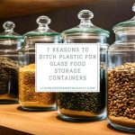 7 Reasons To Ditch Plastic For Glass