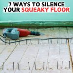 7 Ways To Silence Your Squeaky Floor