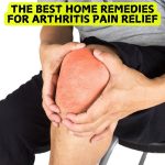 The Best Home Remedies for Arthritis Pain Relief