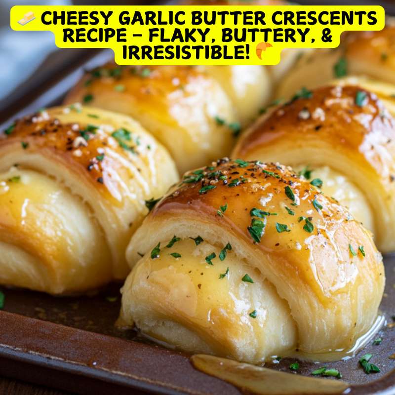 🧈 Cheesy Garlic Butter Crescents Recipe – Flaky, Buttery, & Irresistible! 🥐